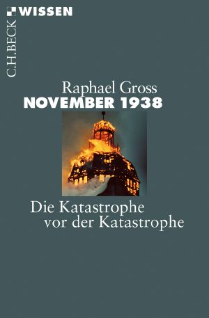 [C.H. BECK - Wissen] • November1938 • Die Katastrophe vor der Katastrophe